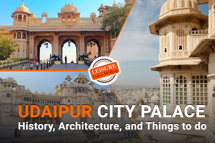 Udaipur City Palace History Architecture and Things to do